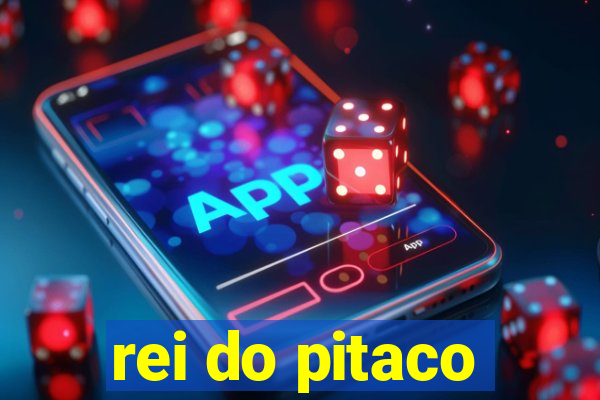 rei do pitaco